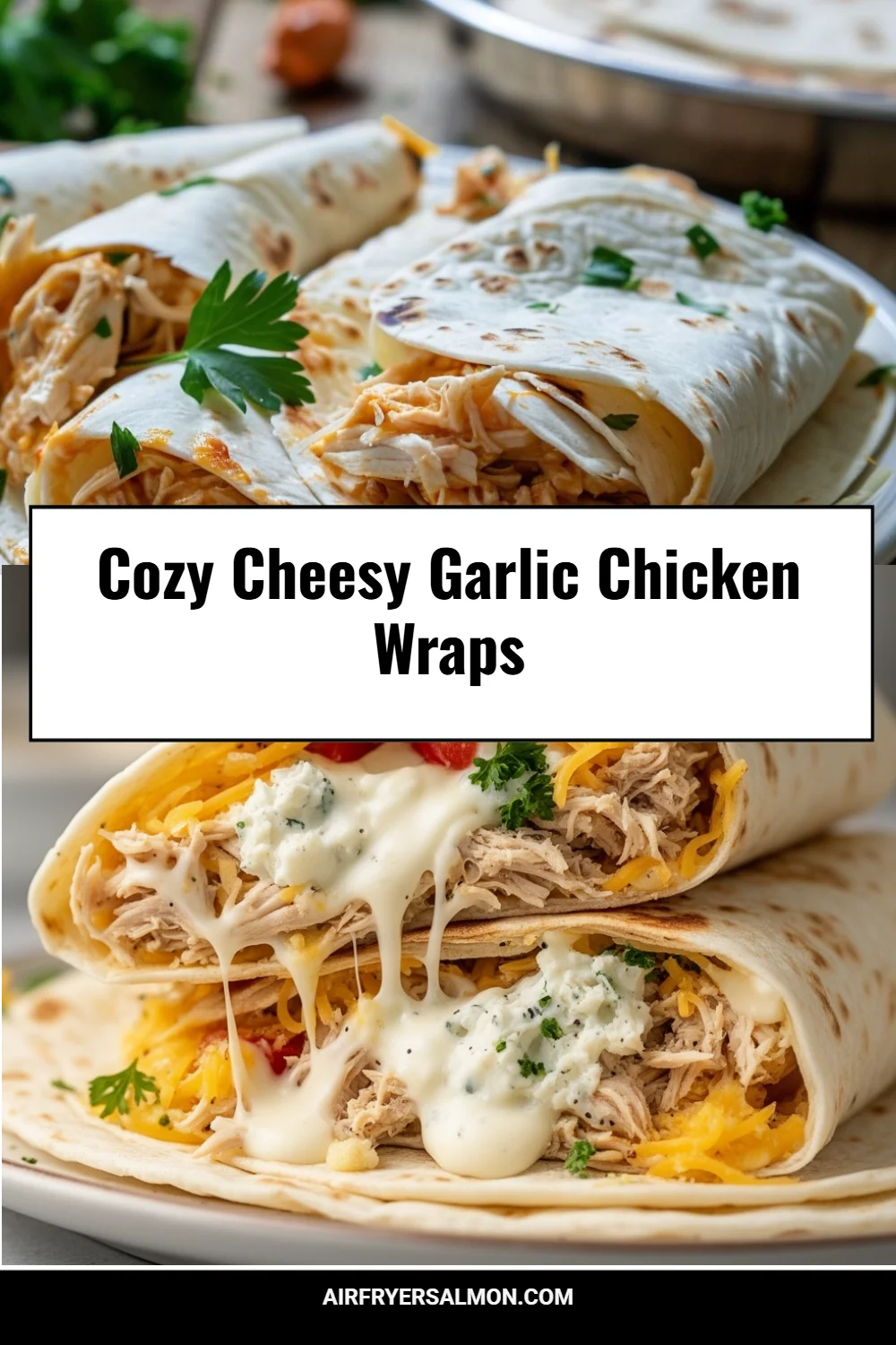 Cozy Cheesy Garlic Chicken Wraps