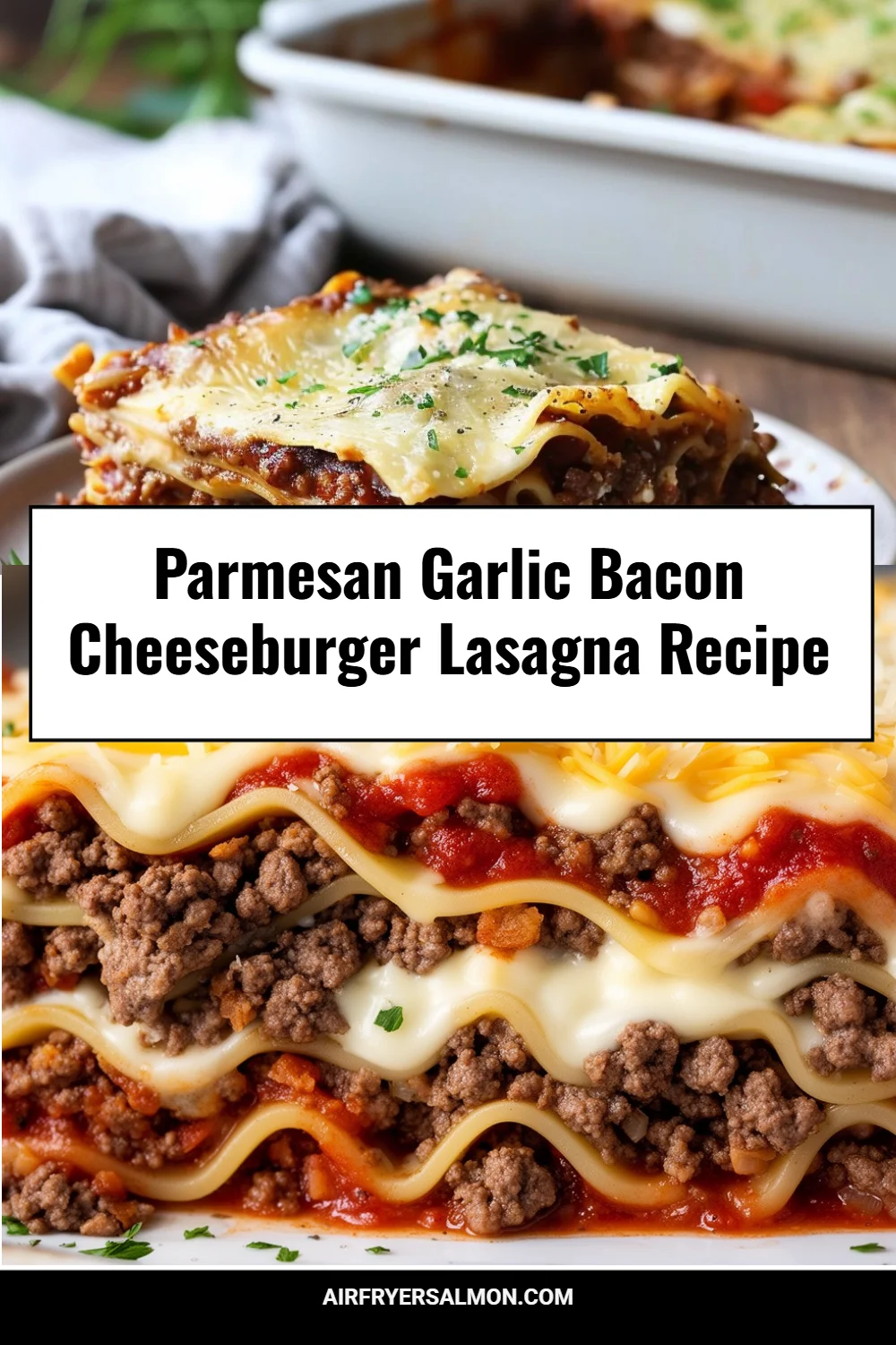 Parmesan Garlic Bacon Cheeseburger Lasagna Recipe